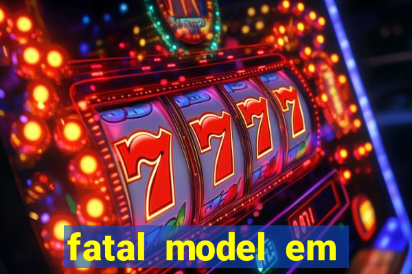 fatal model em eunapolis bahia