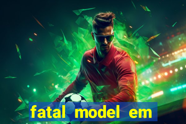 fatal model em eunapolis bahia