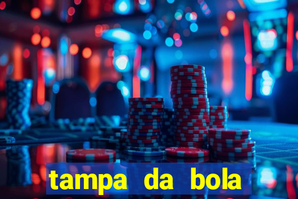 tampa da bola futebol ao vivo hoje