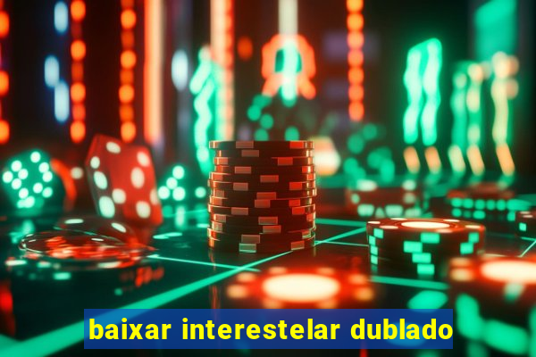 baixar interestelar dublado