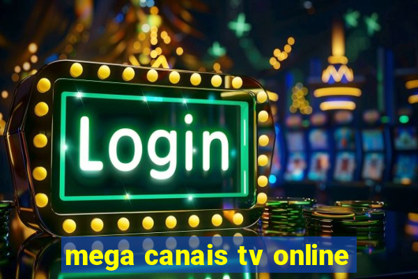 mega canais tv online