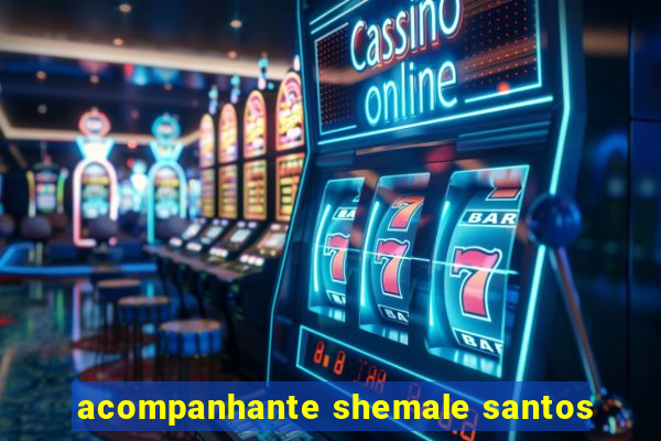 acompanhante shemale santos