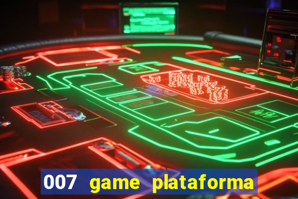 007 game plataforma é confiável