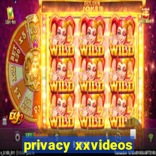 privacy xxvideos