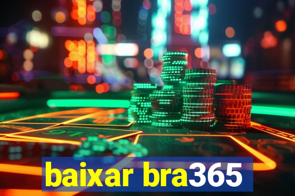 baixar bra365