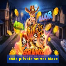 code private server blaze