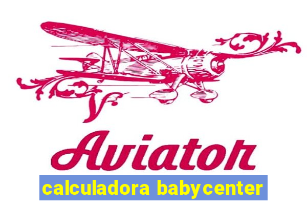 calculadora babycenter