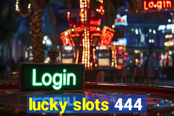 lucky slots 444