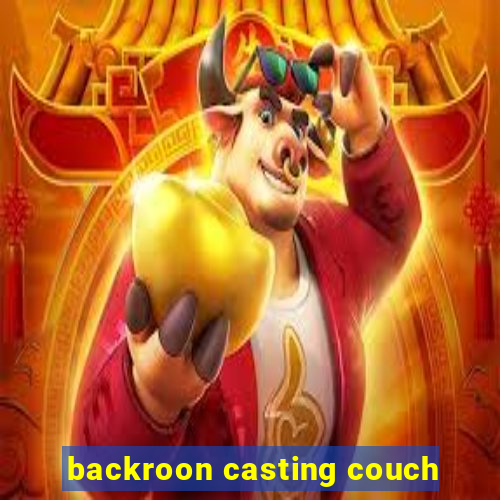 backroon casting couch