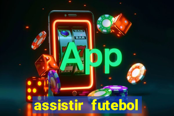 assistir futebol multi max