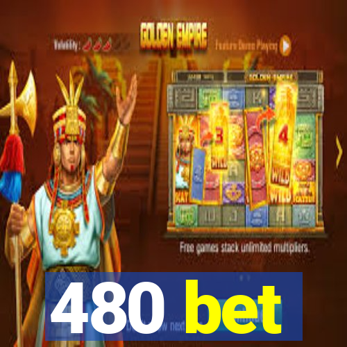 480 bet