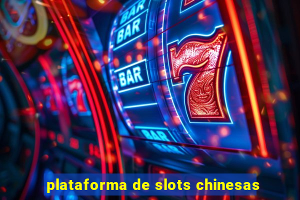 plataforma de slots chinesas