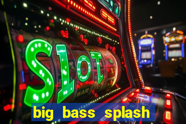 big bass splash demo betano