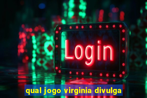 qual jogo virginia divulga