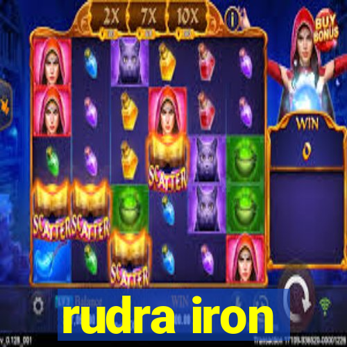 rudra iron