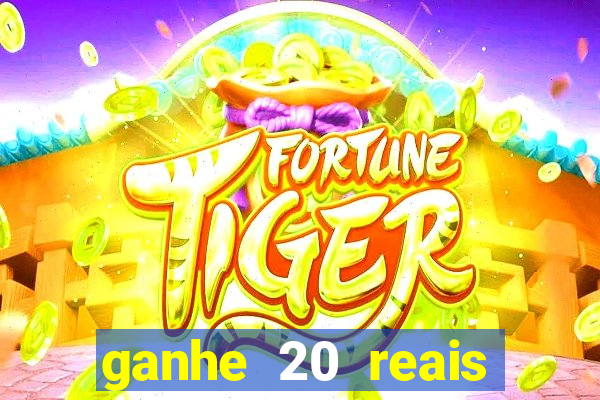 ganhe 20 reais para apostar cassino