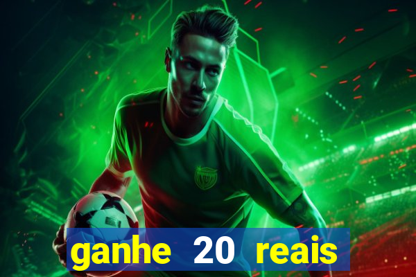 ganhe 20 reais para apostar cassino