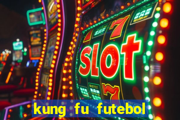 kung fu futebol clube dublado online