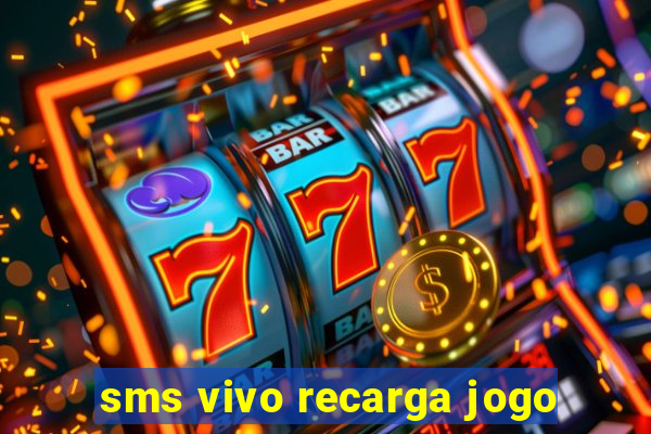 sms vivo recarga jogo