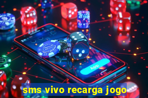 sms vivo recarga jogo