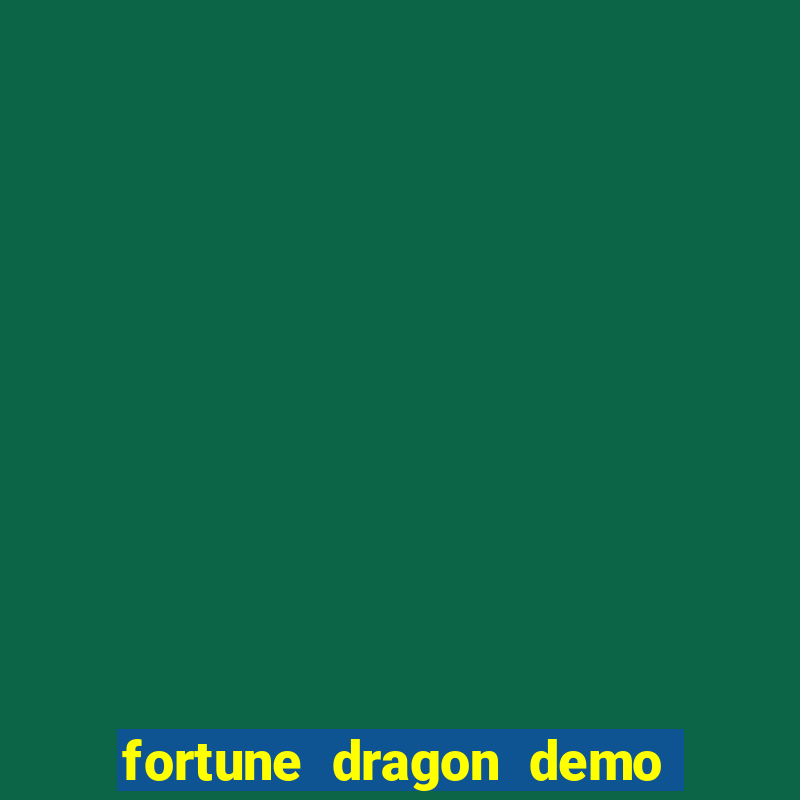 fortune dragon demo ganho certo