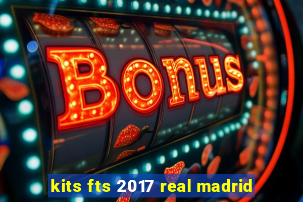 kits fts 2017 real madrid