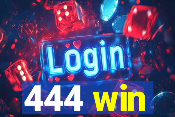 444 win