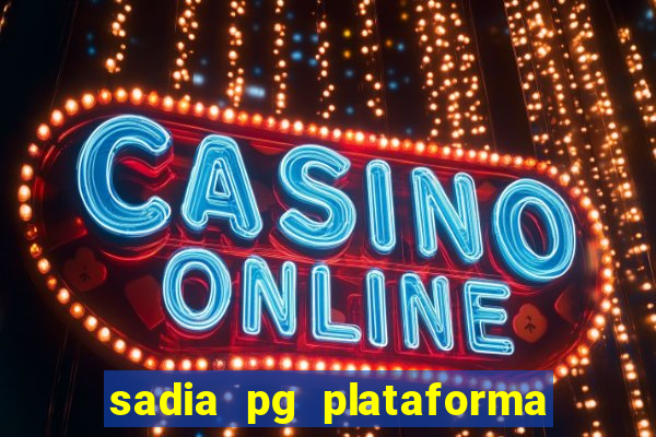 sadia pg plataforma de jogos