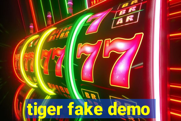 tiger fake demo