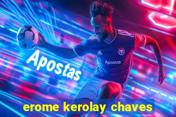 erome kerolay chaves