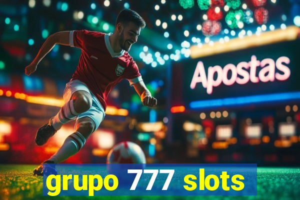 grupo 777 slots