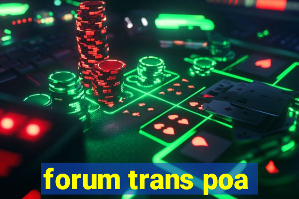 forum trans poa