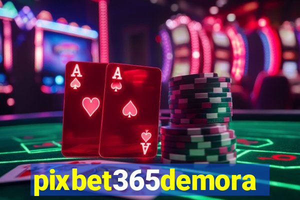 pixbet365demora