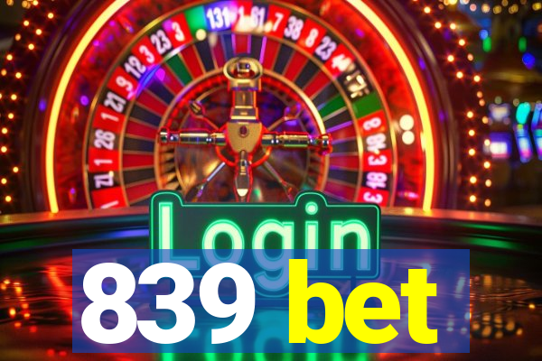 839 bet