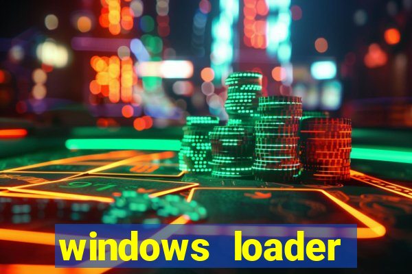 windows loader ativador windows 7