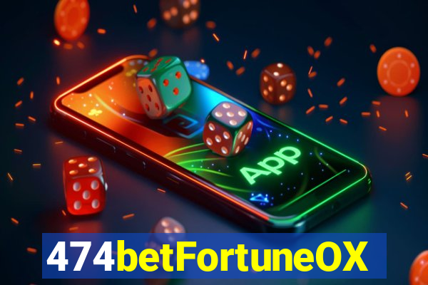 474betFortuneOX