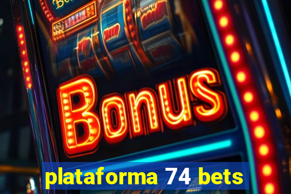 plataforma 74 bets