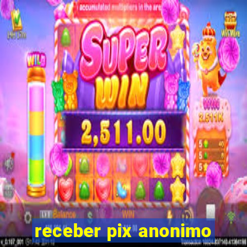 receber pix anonimo