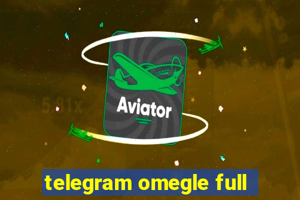 telegram omegle full