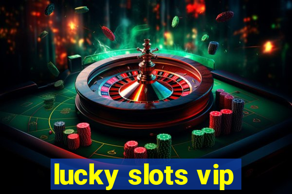 lucky slots vip