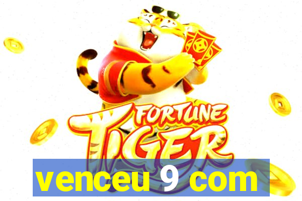 venceu 9 com