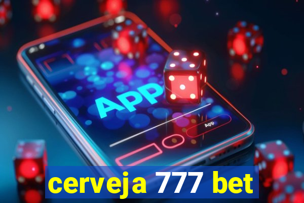 cerveja 777 bet