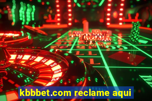 kbbbet.com reclame aqui