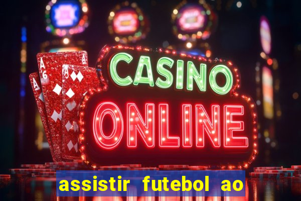 assistir futebol ao vivo multicanais