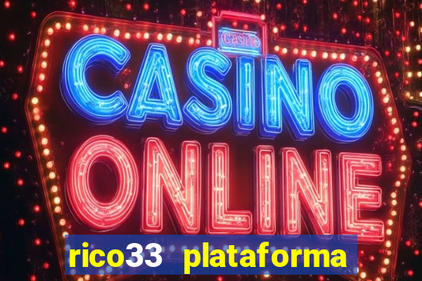 rico33 plataforma de jogos