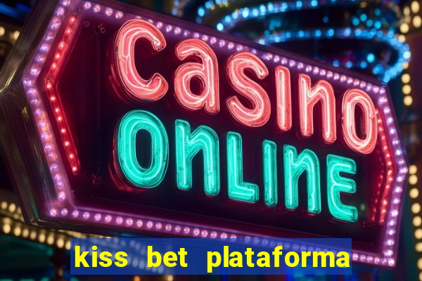 kiss bet plataforma de jogos