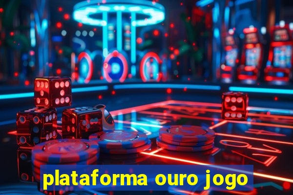 plataforma ouro jogo