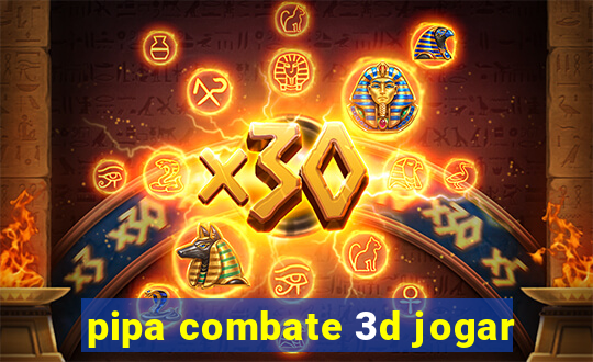 pipa combate 3d jogar