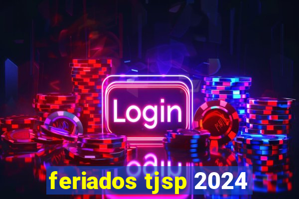 feriados tjsp 2024