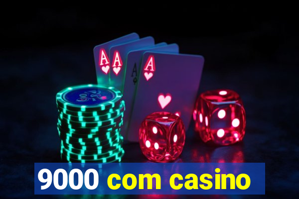 9000 com casino